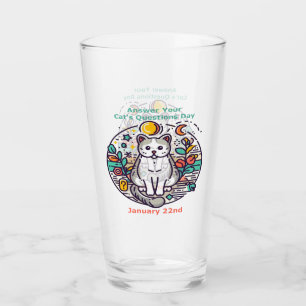 Jan 22nd - Answer Your Cat's Questions Day Glass