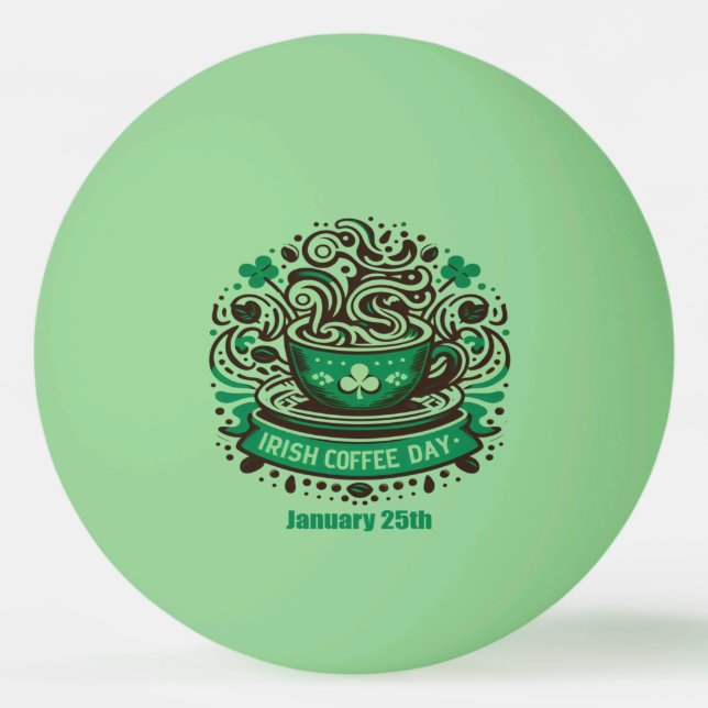 Jan 25th - Irish Coffee Day Ping Pong Ball (Front)