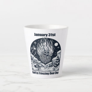 Jan 31st - Hell Is Freezing Over Day Latte Mug