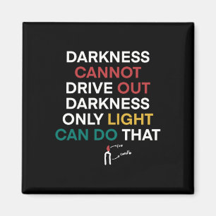 Jan-37 Darkness Cannot Drive Out Darkness Only Magnet