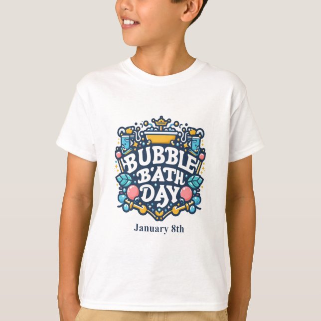 Jan 8th - Bubble Bath Day T-Shirt (Front)