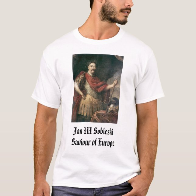 Jan III Sobieski, Jan III SobieskiSaviour of Eu... T-Shirt (Front)