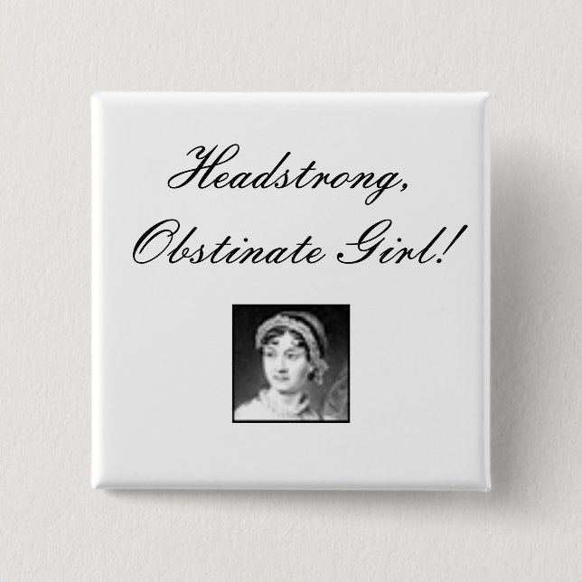 jane_austen, Headstrong, Obstinate Girl! 15 Cm Square Badge (Front)