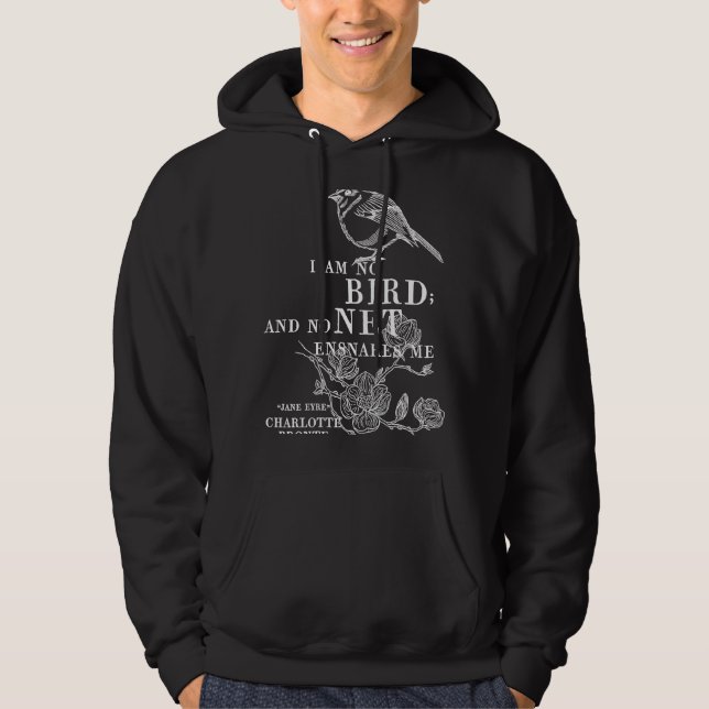 Jane Eyre Charlotte Bronte Quote  I am no bird Hoodie (Front)