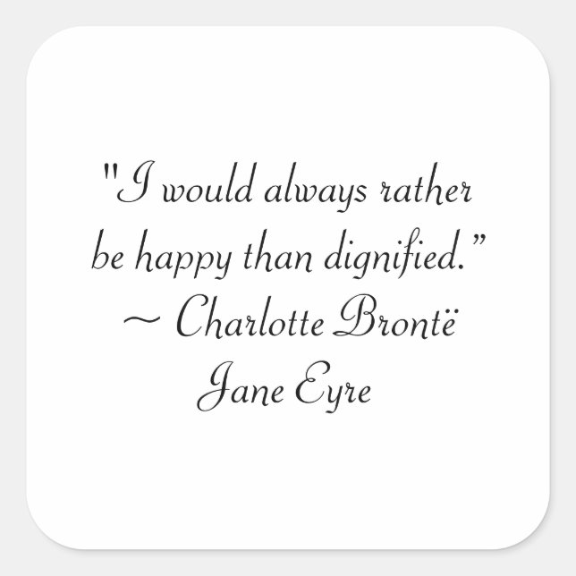 Jane Eyre Rather Be Happy Than Dignified Quote Square Sticker (Front)