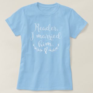Jane Eyre Reader I Married Him T-Shirt