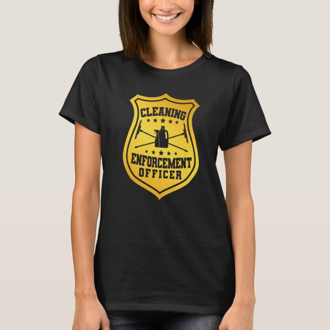 Janitor Cleaner Badge Cleaning Enforcement Officer T-Shirt (Front)