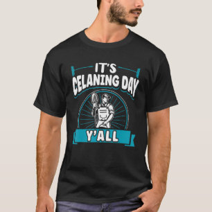Janitor Cleaner It's Cleaning Day Y'All T-Shirt
