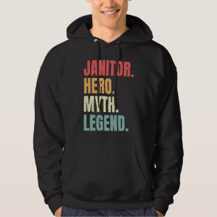 Janitor Hero Myth Legend Custodian  Best Job Janit Hoodie