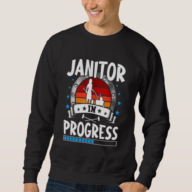 Janitor In Progress Trainee Student Sweatshirt (Front)