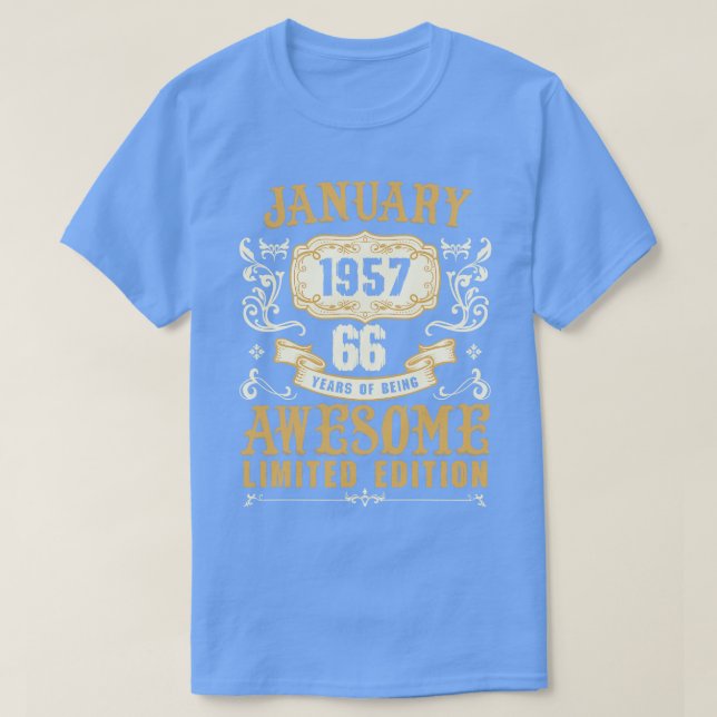 January 1957 66 Years Of Being Awesome Limited Edi T-Shirt (Design Front)