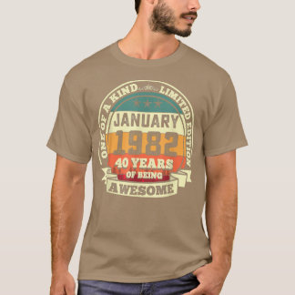 January 1982 40th Birthday Gift 40 Years Of Being  T-Shirt