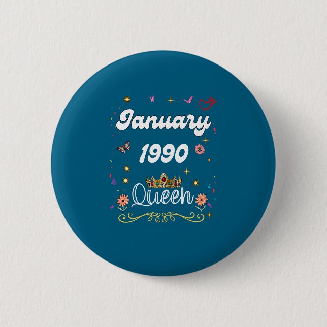 January 1990 Queen Since January 1990 Birthday Gir 6 Cm Round Badge (Front)