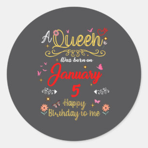 January 5 Birthday A Queen Was Born In 5th January Classic Round Sticker