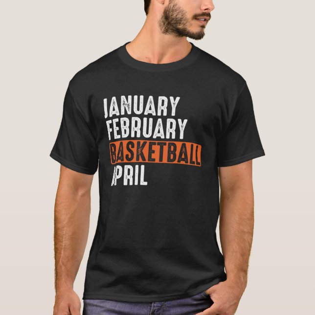 January February Basketball April  Apparel Vintage T-Shirt (Front)