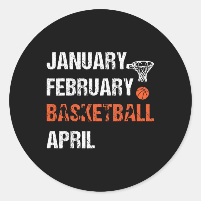 January February Basketball April Fun Apparel  Classic Round Sticker (Front)