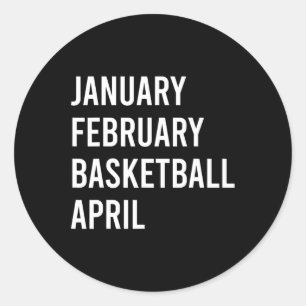 January February Basketball April Fun Basketball S Classic Round Sticker