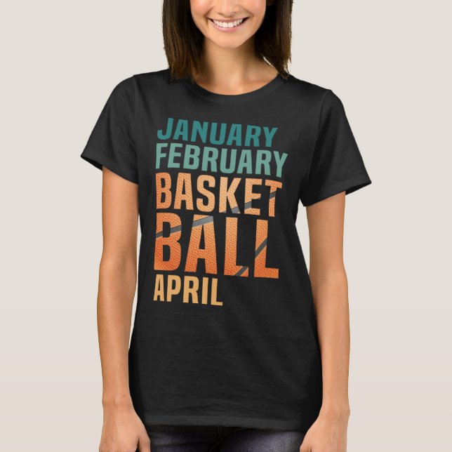January February Basketball April  Retro Apparel   T-Shirt (Front)