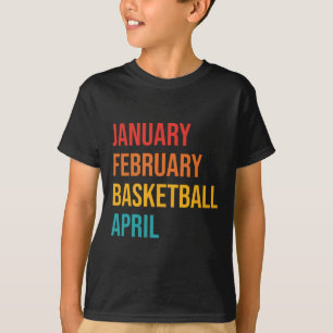 January February Bysketbyll April Fun Retro Appare T-Shirt