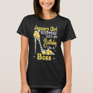 January Girl Stepping Into My Birthday Like A Boss T-Shirt