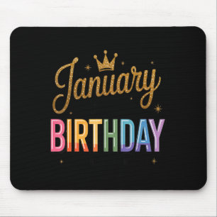 January Is My Birthday Yes The Whole Month Mouse Pad