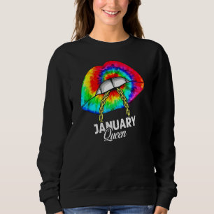 January Queen Birthday Capricorn Zodiac Tie Dye Li Sweatshirt