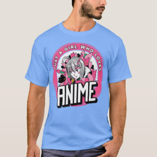 Japan Manga Anime Just A Girl Who Loves Anime And  T-Shirt