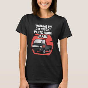 Japan Waiting On Parts Mini Truck Kei Car 4wd Off  T-Shirt