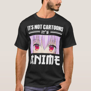 Japanese Anime Lover  It's Not Cartoons It's Anime T-Shirt