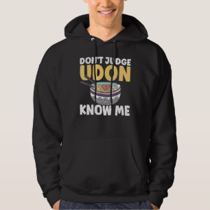 Japanese Food Quote Don't Judge Udon Know Me Healt Hoodie