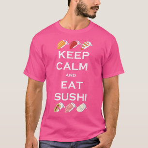 Japanese Foodie, Keep Calm and Eat Sushi T-Shirt