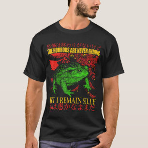 Japanese Frog Horrors Are Never Ending Yet I Remai T-Shirt