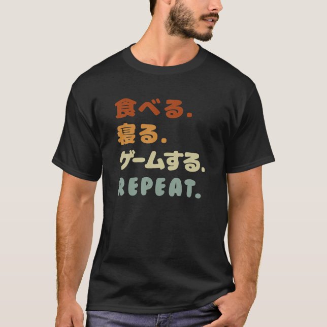 Japanese Kanji Characters Eat Sleep Game Repeat Ot T-Shirt (Front)