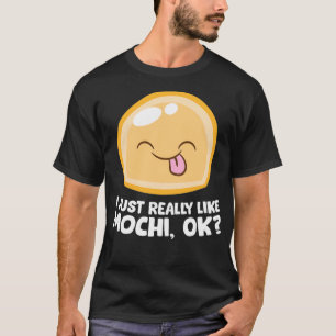 Japanese Mochi I Just Really Like Mochi, Ok Pullov T-Shirt