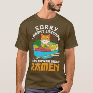 Japanese Ramen Noodles Funny Quote Ramen T-Shirt
