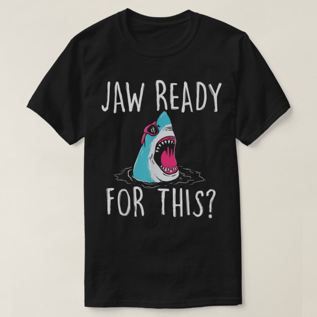 Jaw Ready For This - Funny Shark Lover Ocean Wildl T-Shirt (Design Front)