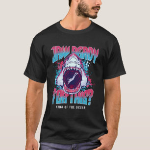 Jaw Ready For This Funny Shark Lover Ocean Wildlif T-Shirt