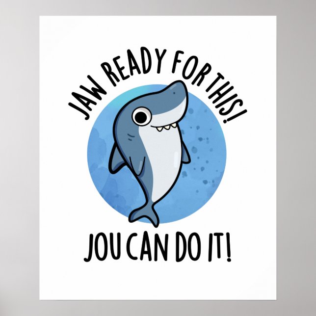 Jaw Ready For This Jou Can Do It Cute Shark Pun Poster (Front)