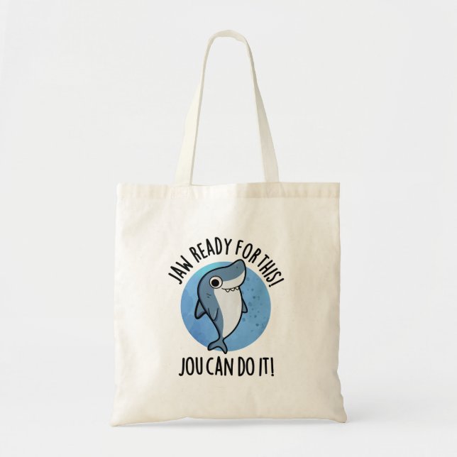 Jaw Ready For This Jou Can Do It Funny Shark Pun  Tote Bag (Front)