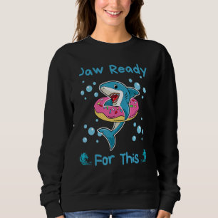 Jaw Ready For This Shark Sweatshirt