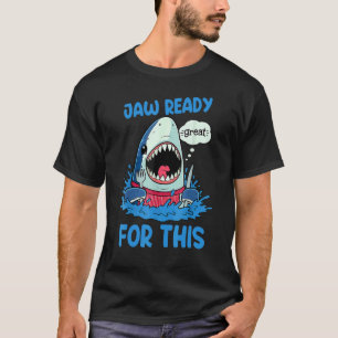 Jaw Ready For This Shark T-Shirt