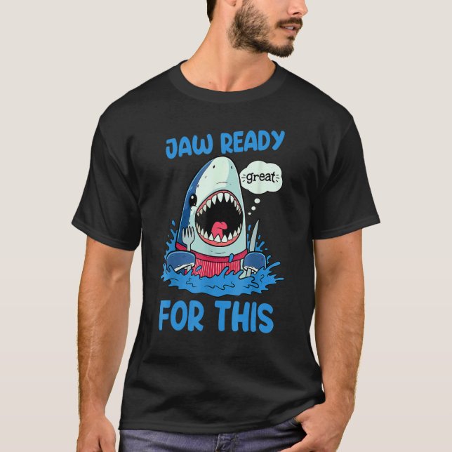 Jaw Ready For This Shark T-Shirt (Front)