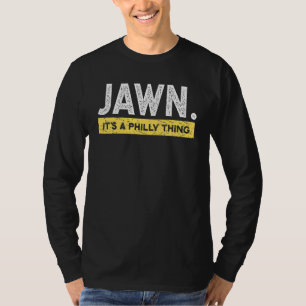 Jawn Philadelphia Slang Proud Philly Represent Cit T-Shirt