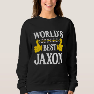 Jaxon Personal Name Funny First Name World's Best  Sweatshirt