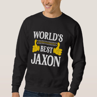 Jaxon Personal Name Funny First Name World's Best  Sweatshirt