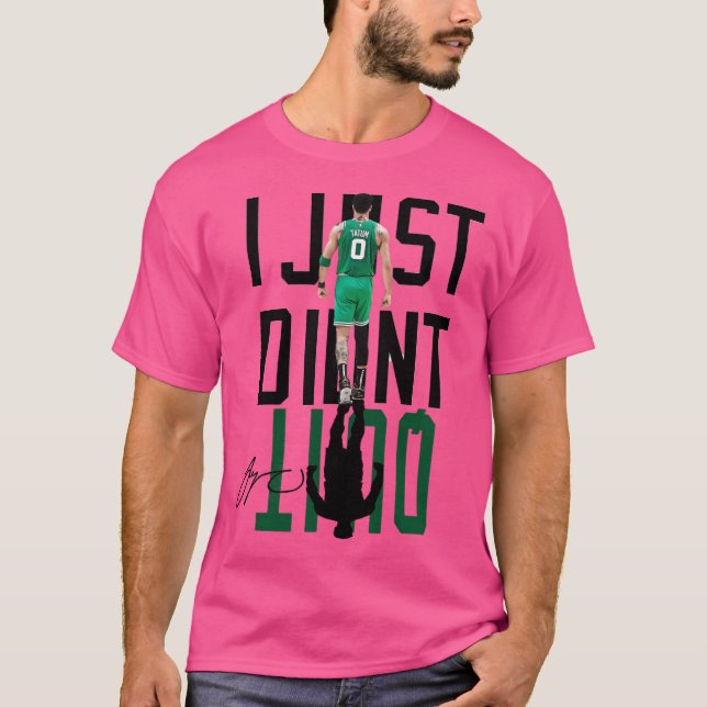 Jayson Tatum I Just Didnt Quit T-Shirt (Front)
