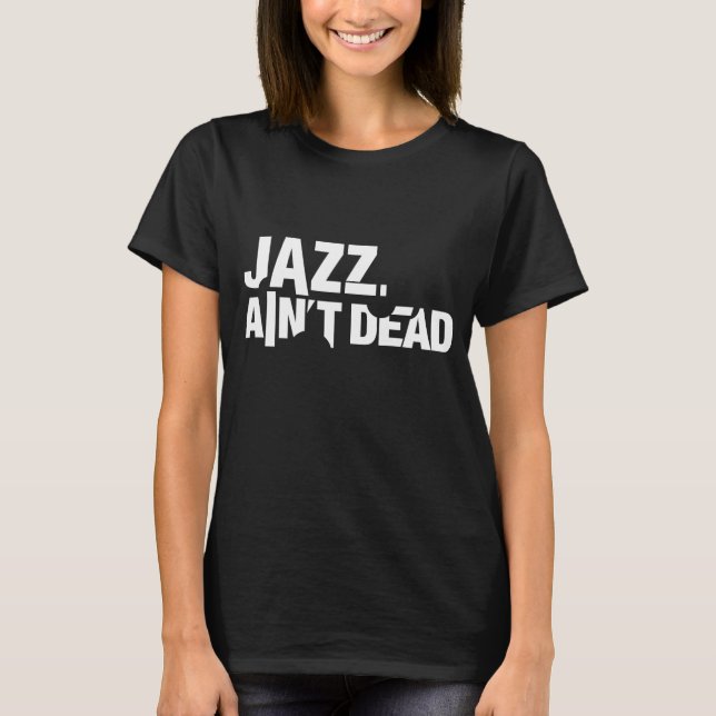 Jazz Ain't Dead Basic T-Shirt (Front)