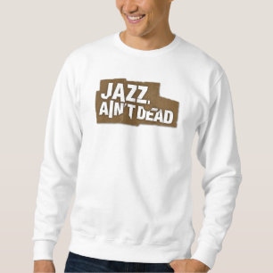 JAZZ AIN'T DEAD Logo Unisex Sweatshirt