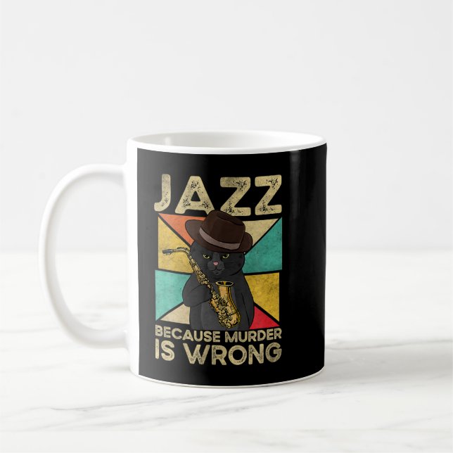 Jazz Because Murder Is Wrong Jazz Cat Saxophone Vi Coffee Mug (Left)