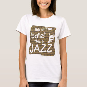 Jazz dance jazz hands jazz walk lyrical ballet poi T-Shirt